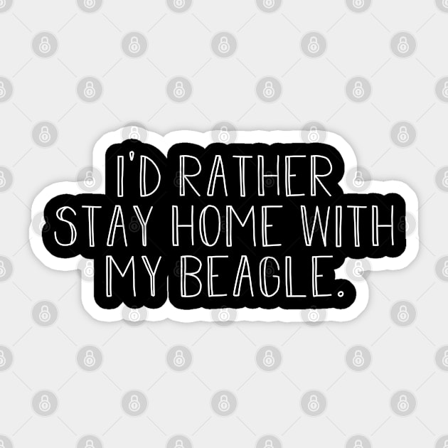 I'd rather be home with my beagle dog . Perfect present for mother dad friend him or her Sticker by SerenityByAlex